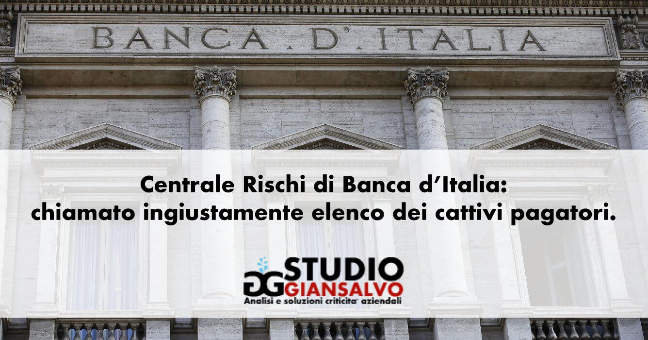 Centrale Rischi di Banca d’Italia: chiamato ingiustamente elenco dei cattivi pagatori.